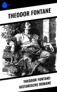Cover-Bild zum Titel 'Theodor Fontane: Historische Romane' von 'Theodor Fontane'