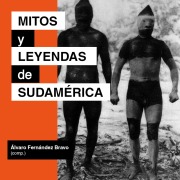 Cover-Bild zum Titel 'Mitos y leyendas de Sudamérica' von 'Álvaro Fernández Bravo'