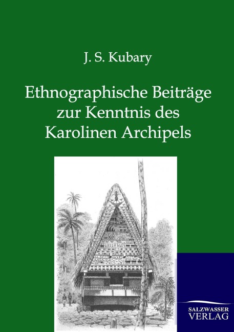 Ethnographische Beiträge zur Kenntnis des Karolinen Archipels - J. S. Kubary