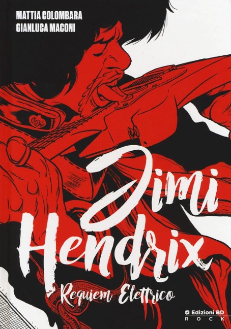Jimi Hendrix. Requiem elettrico - Mattia Colombara, Gianluca Maconi