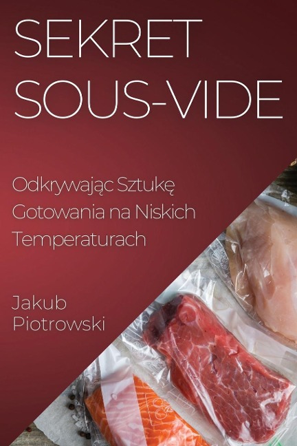 Sekret Sous-Vide - Jakub Piotrowski