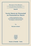 Cover-Bild zum Titel 'Von der Materie der Wissenschaft zur Wissenschaft der Materie.' von 'Myriam Gerhard'