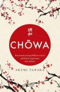 Cover-Bild zum Titel 'Chowa: Encuentra El Equilibro Con La Sabiduria Japonesa del Chowa' von 'Akemi Tanaka'