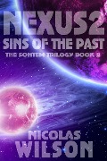 Cover-Bild zum Titel 'Nexus 2: Sins of the Past (Sontem Trilogy, #2)' von 'Nicolas Wilson'