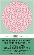 Harnessing Complexity for Better Outcomes in Public and Non-profit Services - Max French, Hannah Hesselgreaves, Rob Wilson, Melissa Hawkins, Toby Lowe