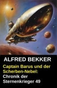 Cover-Bild zum Titel 'Captain Barus und der Scherben-Nebel: Chronik der Sternenkrieger 49' von 'Alfred Bekker'