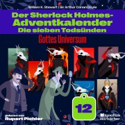 Cover-Bild zum Titel 'Gottes Universum (Der Sherlock Holmes-Adventkalender: Die sieben Todsünden, Folge 12)' von 'Arthur Conan Doyle, William K. Stewart'
