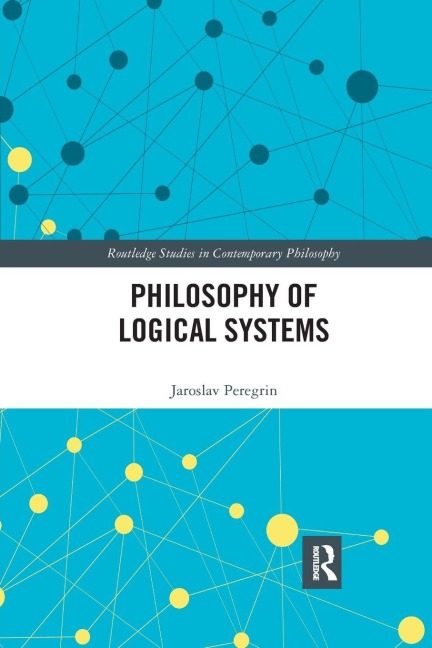 Philosophy of Logical Systems - Jaroslav Peregrin