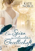 Cover-Bild zum Titel 'Ein Spion in erlauchter Gesellschaft' von 'Kate Noble'