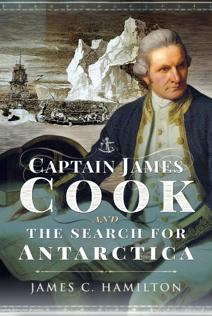 Captain James Cook and the Search for Antarctica - Hamilton James C Hamilton