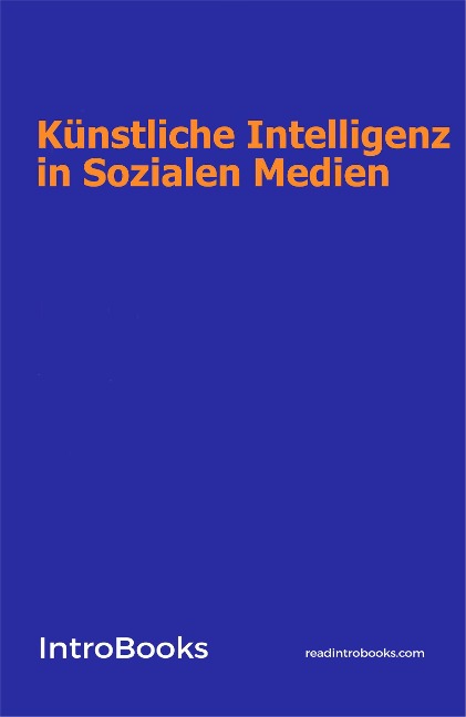 Künstliche Intelligenz in Sozialen Medien - IntroBooks Team