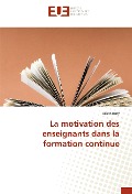 Cover-Bild zum Titel 'La motivation des enseignants dans la formation continue' von 'Aziz Rasmy'