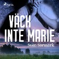 Väck inte Marie - Sven Sörmark