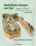 Modellbahn-Anlagen mit Flair: Konzepte, Gleispläne, 3D-Ansichten - Ivo Cordes