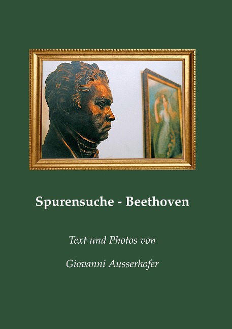 Spurensuche - Beethoven - Giovanni Ausserhofer