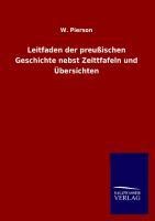 Leitfaden der preußischen Geschichte nebst Zeittfafeln und Übersichten - W. Pierson