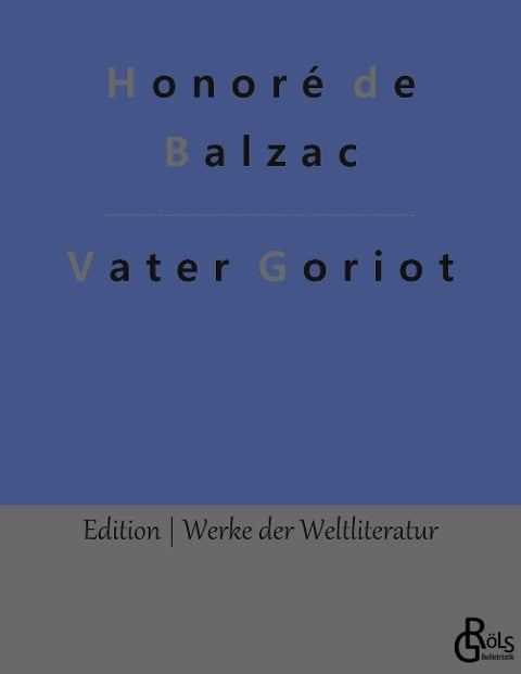 Vater Goriot - Honoré de Balzac