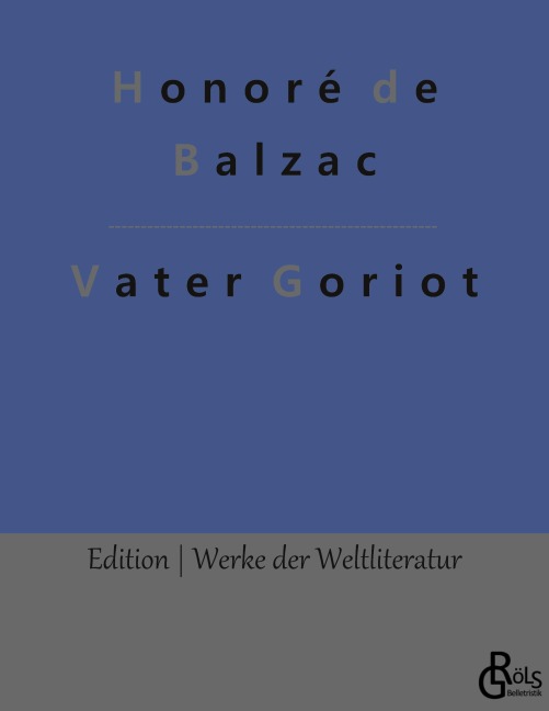 Vater Goriot - Honoré de Balzac