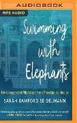 Swimming with Elephants: My Unexpected Pilgrimage from Physician to Healer - Sarah Bamford Seidelmann