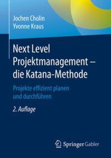 Next Level Projektmanagement - die Katana-Methode - Jochen Cholin, Yvonne Kraus