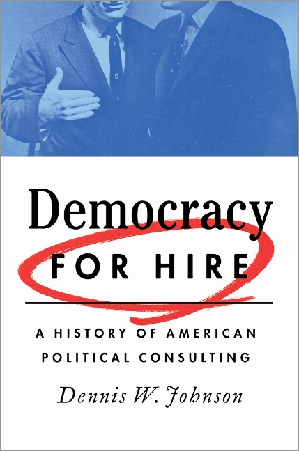 Democracy for Hire - Dennis W. Johnson