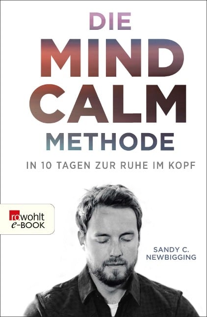 Die Mind-Calm-Methode - Sandy C. Newbigging