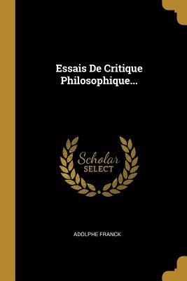 Essais De Critique Philosophique... - Adolphe Franck