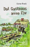Cover-Bild zum Titel 'Dat Gasthuus anne Elw' von 'Günter Ihmels'