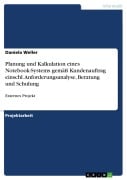 Cover-Bild zum Titel 'Planung und Kalkulation eines Notebook-Systems gemäß Kundenauftrag einschl. Anforderungsanalyse, Beratung und Schulung' von 'Daniela Weller'