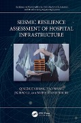 Seismic Resilience Assessment of Hospital Infrastructure - Qingxue Shang, Tao Wang, Jichao Li, Mohammad Noori