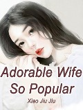 Cover-Bild zum Titel 'Adorable Wife So Popular' von 'Xiao JiuJiu'