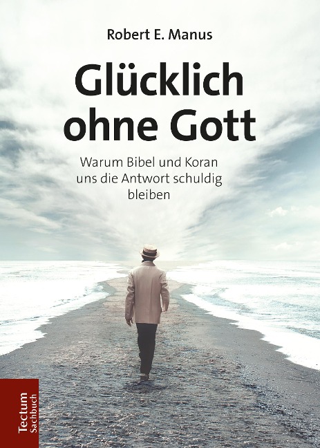 Glücklich ohne Gott - Robert E. Manus