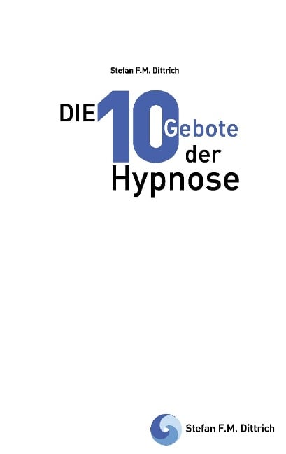 Die 10 Gebote der Hypnose - Stefan F. M. Dittrich