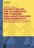 Cover-Bild zum Titel 'Die Entstehung der Governance der hybriden Organisationsform Genossenschaft' von 'Jakob R. Müller'
