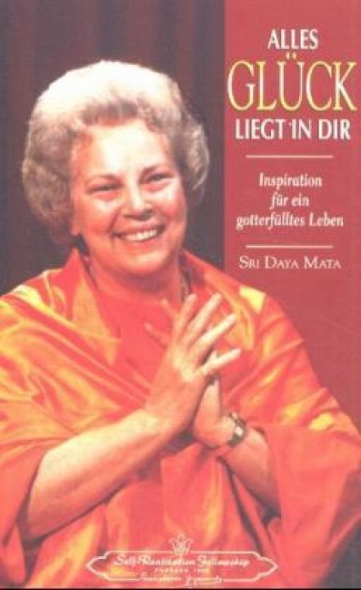 Alles Glück liegt in dir - Sri Daya Mata
