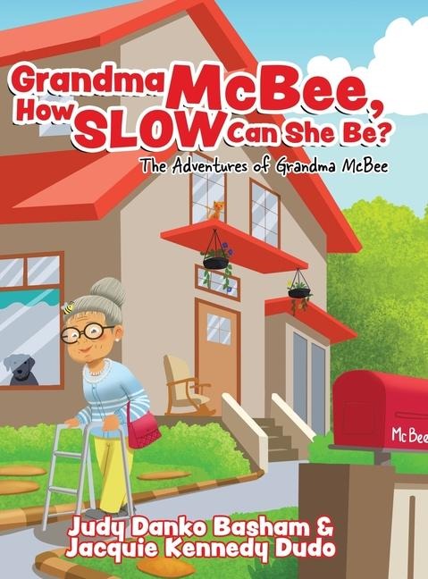 Grandma McBee, How Slow Can She Be? The Adventures of Grandma McBee - Judy Danko Basham, Jacquie Kennedy Dudo