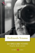 Cover-Bild zum Titel 'Lo specchio vuoto. Fotografia, identità e memoria' von 'Ferdinando Scianna'
