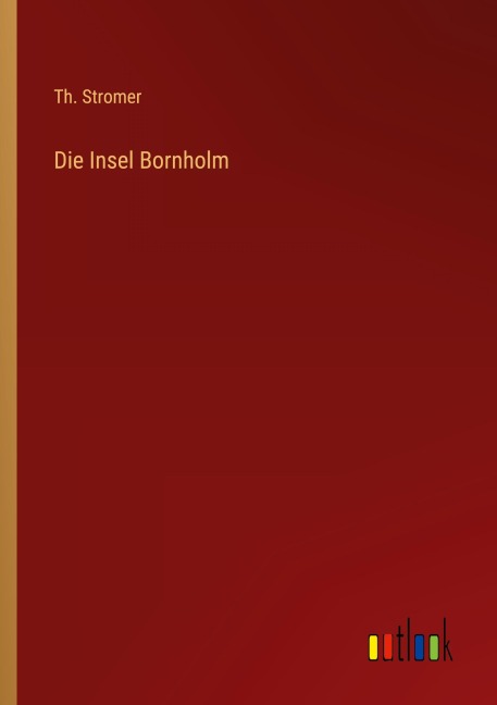 Die Insel Bornholm - Th. Stromer