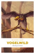 Cover-Bild zum Titel 'Vogelwild' von 'Richard Auer'