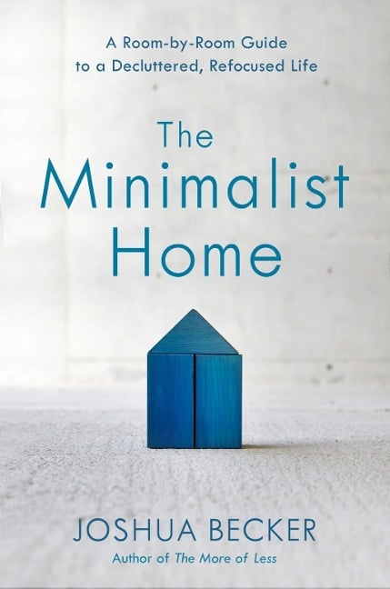 The Minimalist Home - Joshua Becker