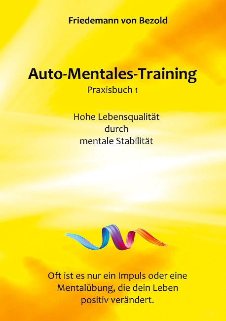 Auto-Mentales-Training Praxisbuch 1 - Friedemann von Bezold