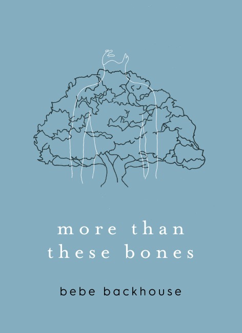 more than these bones - Bebe Oliver