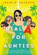Cover-Bild zum Titel 'Dial A for Aunties' von 'Jesse Q Sutanto'
