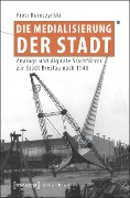 Die Medialisierung der Stadt - Piotr Kuroczynski