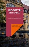 Cover-Bild zum Titel 'Wie Gott in Bielefeld' von 'Fremdenführer Oktan Palkowitsch'