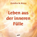 Cover-Bild zum Titel 'Leben aus der inneren Fülle' von 'Zensho W. Kopp'