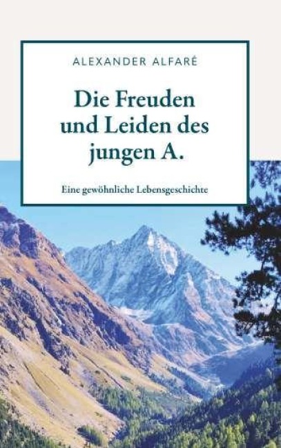 Die Freuden und Leiden des jungen A. - Alexander Alfaré