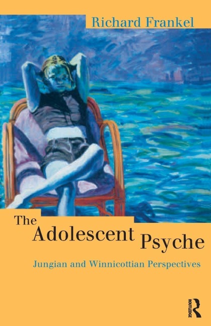 The Adolescent Psyche - Richard Frankel