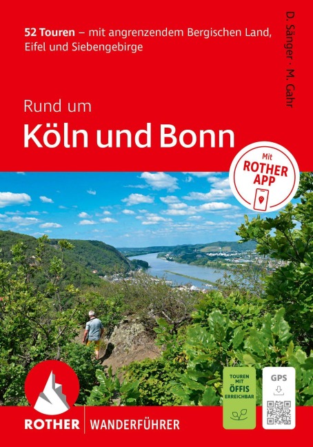ROTHER Wanderführer Rund um Köln und Bonn. 52 Touren - mit angrenzendem Bergischen Land, Eifel und Siebengebirge - Dorothee Sänger, Michael Gahr