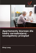 Cover-Bild zum Titel 'Apartamenty biurowe dla kadry zarz¿dzaj¿cej - szczegó¿owy przegl¿d' von 'Bing Lang'